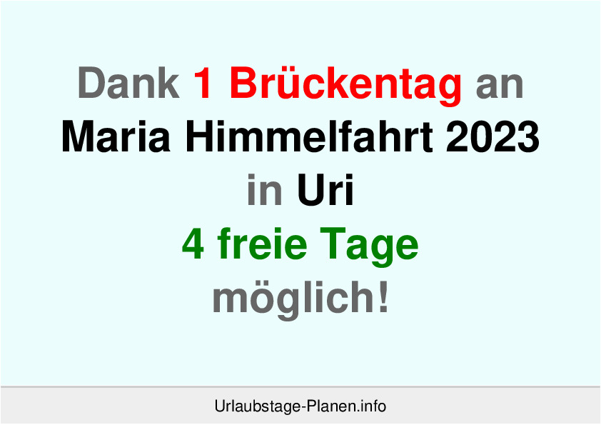 Dank 1 Brückentag an  Maria Himmelfahrt 2023 in Uri 4 freie Tage möglich!