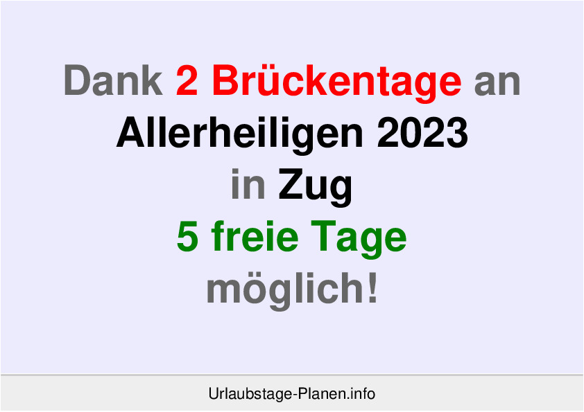 Dank 2 Brückentage an  Allerheiligen 2023 in Zug 5 freie Tage möglich!