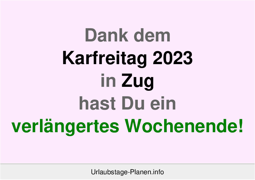 Dank dem Karfreitag 2023 in Zug hast Du ein verlängertes Wochenende!