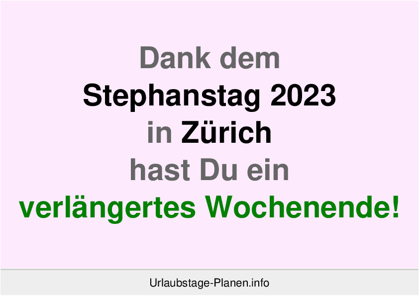 Dank dem Stephanstag 2023 in Zürich hast Du ein verlängertes Wochenende!