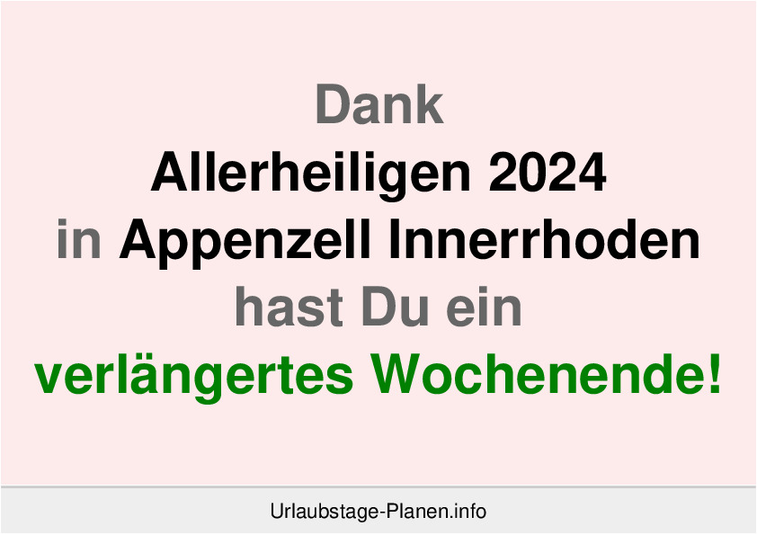 Dank Allerheiligen 2024 in Appenzell Innerrhoden hast Du ein verlängertes Wochenende!