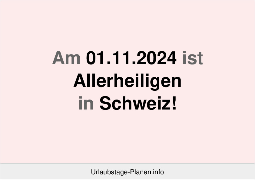 Am 01.11.2024 ist Allerheiligen in Schweiz!