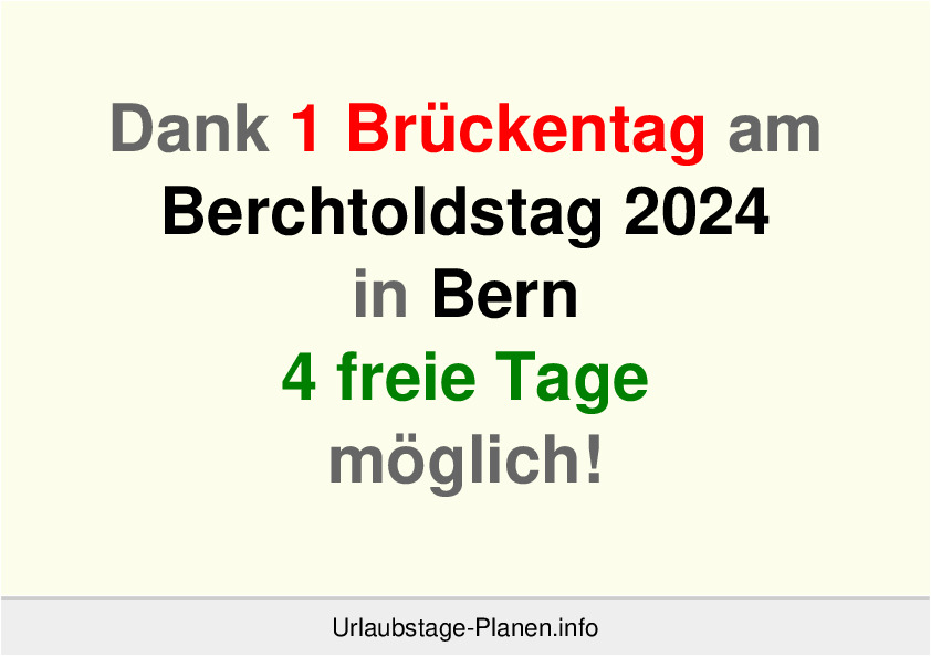 Dank 1 Brückentag am  Berchtoldstag 2024 in Bern 4 freie Tage möglich!