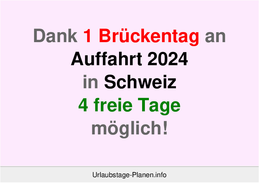 Dank 1 Brückentag an  Auffahrt 2024 in Schweiz 4 freie Tage möglich!