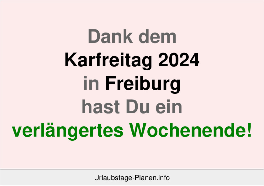Dank dem Karfreitag 2024 in Freiburg hast Du ein verlängertes Wochenende!