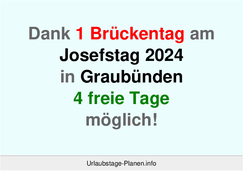 Dank 1 Brückentag am  Josefstag 2024 in Graubünden 4 freie Tage möglich!