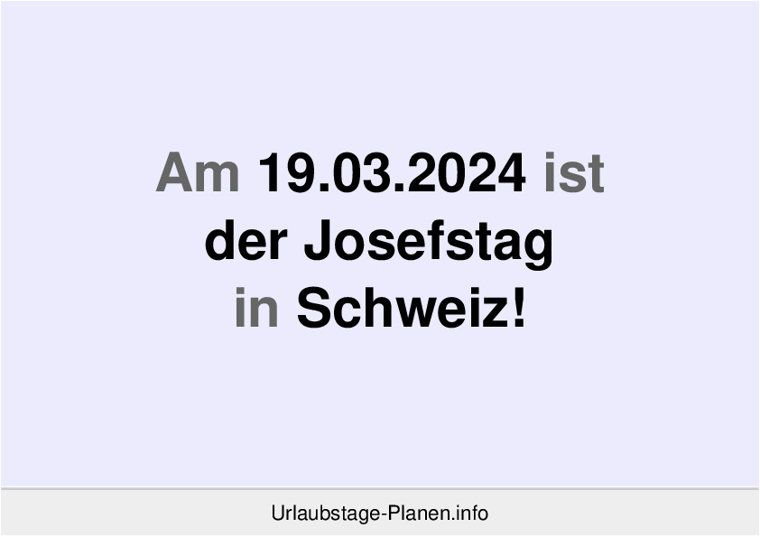 Am 19.03.2024 ist der Josefstag in Schweiz!