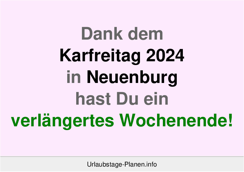 Dank dem Karfreitag 2024 in Neuenburg hast Du ein verlängertes Wochenende!