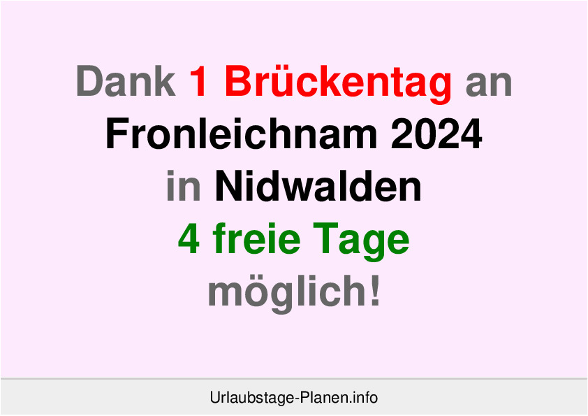 Dank 1 Brückentag an  Fronleichnam 2024 in Nidwalden 4 freie Tage möglich!