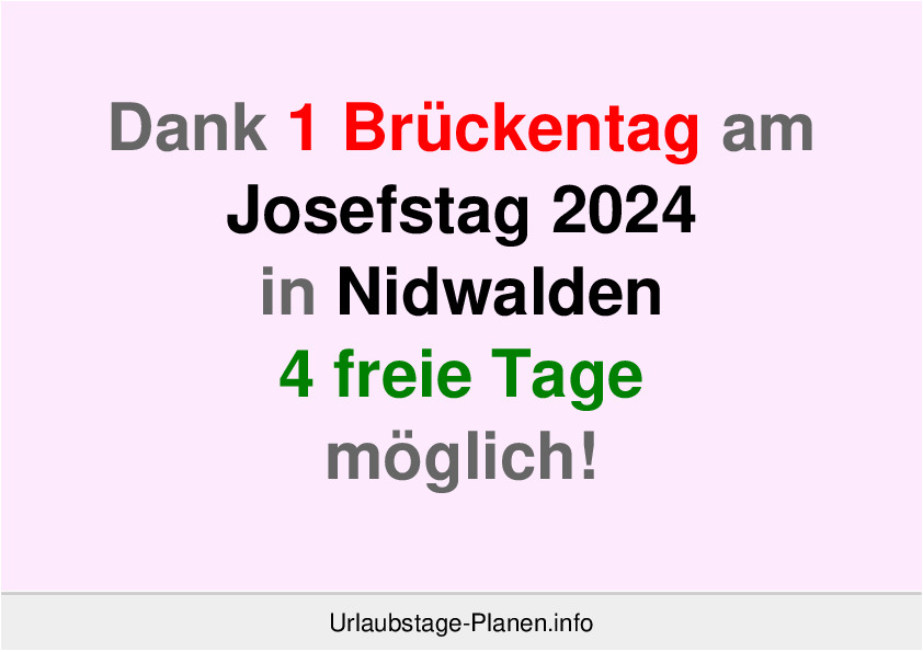 Dank 1 Brückentag am  Josefstag 2024 in Nidwalden 4 freie Tage möglich!