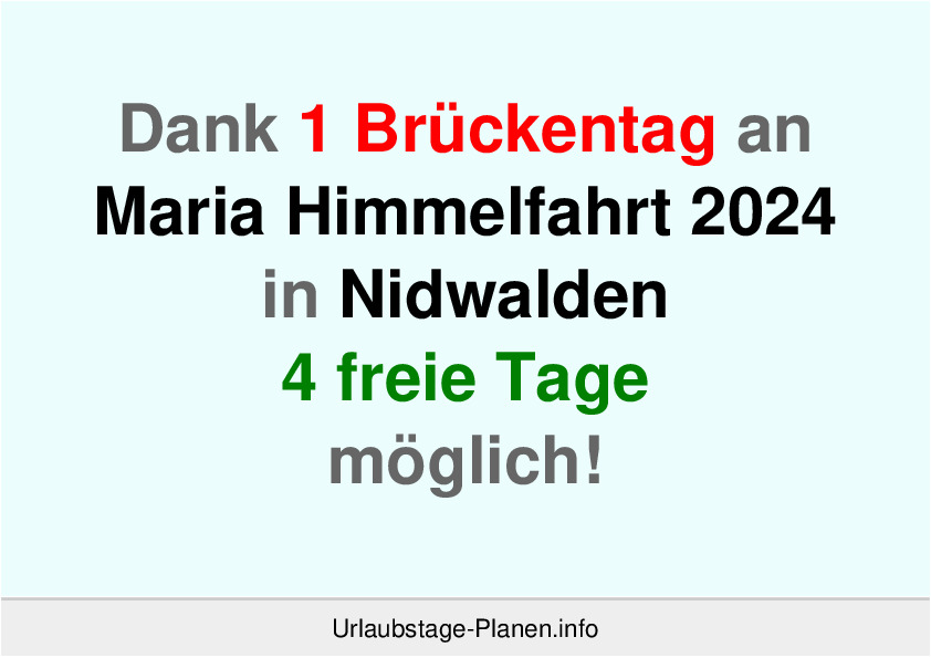 Dank 1 Brückentag an  Maria Himmelfahrt 2024 in Nidwalden 4 freie Tage möglich!