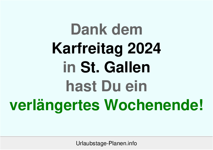 Dank dem Karfreitag 2024 in St. Gallen hast Du ein verlängertes Wochenende!
