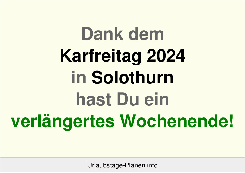 Dank dem Karfreitag 2024 in Solothurn hast Du ein verlängertes Wochenende!