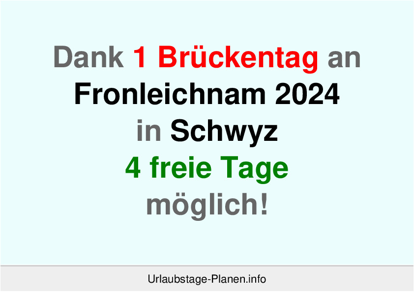 Dank 1 Brückentag an  Fronleichnam 2024 in Schwyz 4 freie Tage möglich!