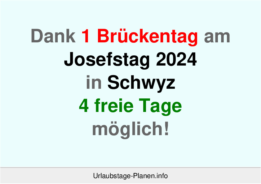 Dank 1 Brückentag am  Josefstag 2024 in Schwyz 4 freie Tage möglich!