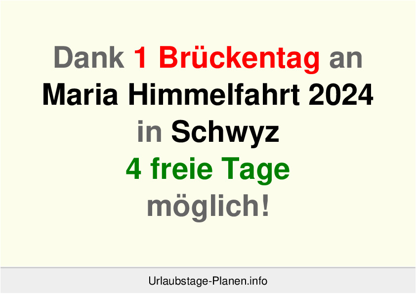Dank 1 Brückentag an  Maria Himmelfahrt 2024 in Schwyz 4 freie Tage möglich!