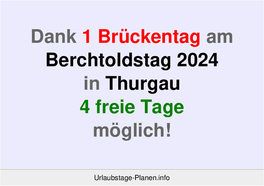 Dank 1 Brückentag am  Berchtoldstag 2024 in Thurgau 4 freie Tage möglich!