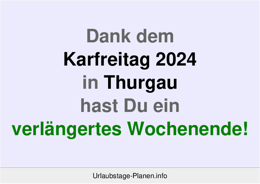 Dank dem Karfreitag 2024 in Thurgau hast Du ein verlängertes Wochenende!