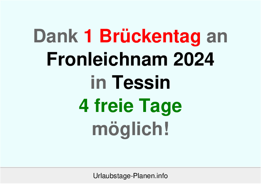 Dank 1 Brückentag an  Fronleichnam 2024 in Tessin 4 freie Tage möglich!