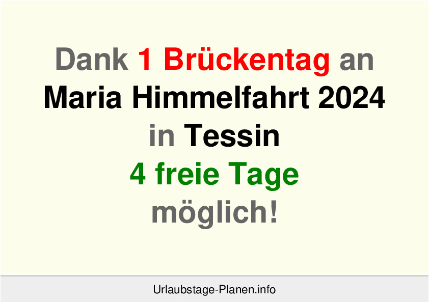 Dank 1 Brückentag an  Maria Himmelfahrt 2024 in Tessin 4 freie Tage möglich!