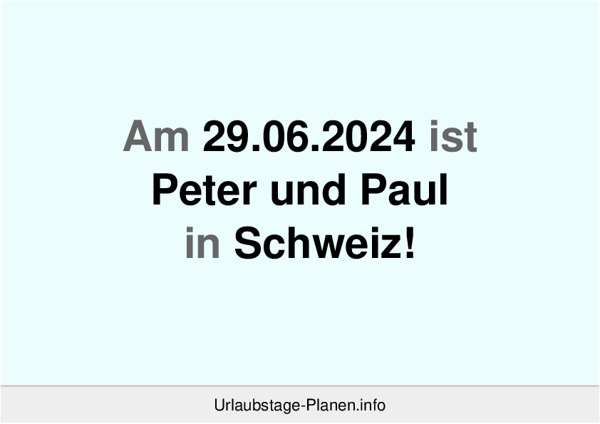Am 29.06.2024 ist Peter und Paul in Schweiz!