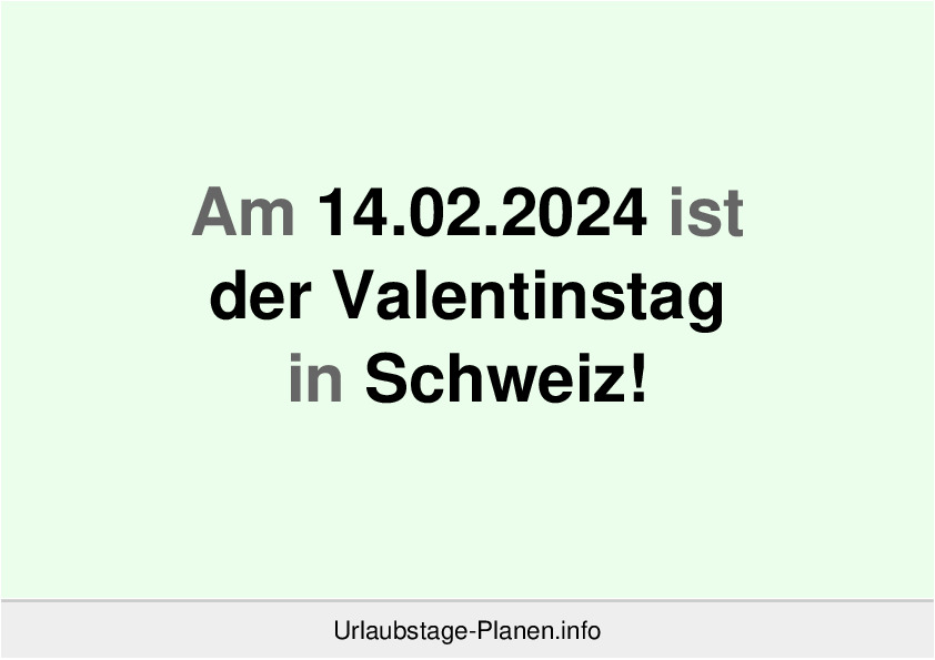 Am 14.02.2024 ist der Valentinstag in Schweiz!