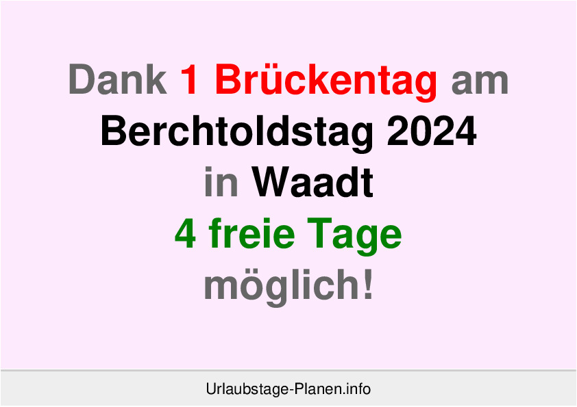 Dank 1 Brückentag am  Berchtoldstag 2024 in Waadt 4 freie Tage möglich!