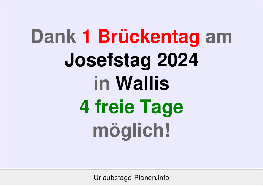 Dank 1 Brückentag am  Josefstag 2024 in Wallis 4 freie Tage möglich!