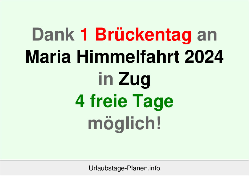 Dank 1 Brückentag an  Maria Himmelfahrt 2024 in Zug 4 freie Tage möglich!