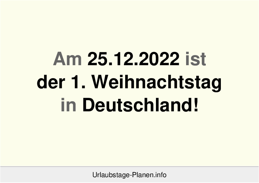 Am 25.12.2022 ist der 1. Weihnachtstag in Deutschland!