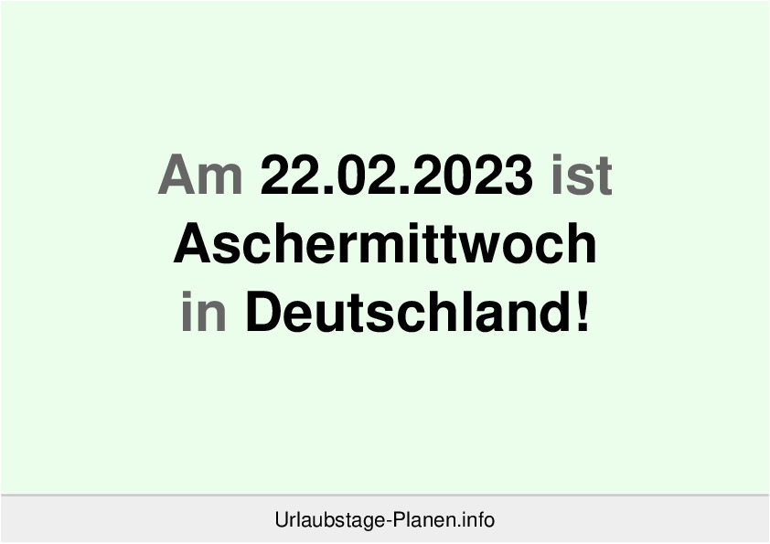Am 22.02.2023 ist Aschermittwoch in Deutschland!