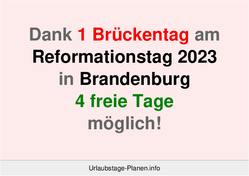 Dank 1 Brückentag am Reformationstag 2023 in Brandenburg 4 freie Tage möglich!