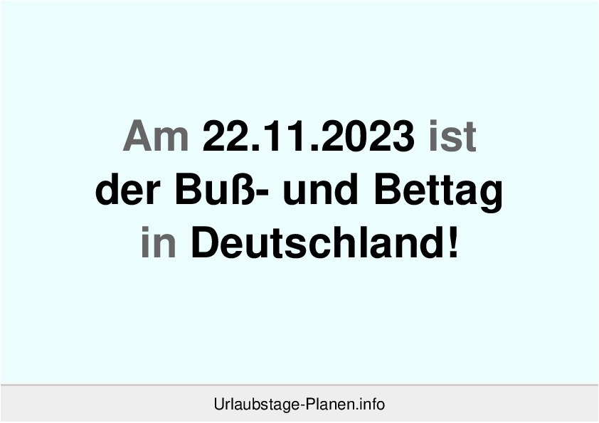 Am 22.11.2023 ist der Buß- und Bettag in Deutschland!
