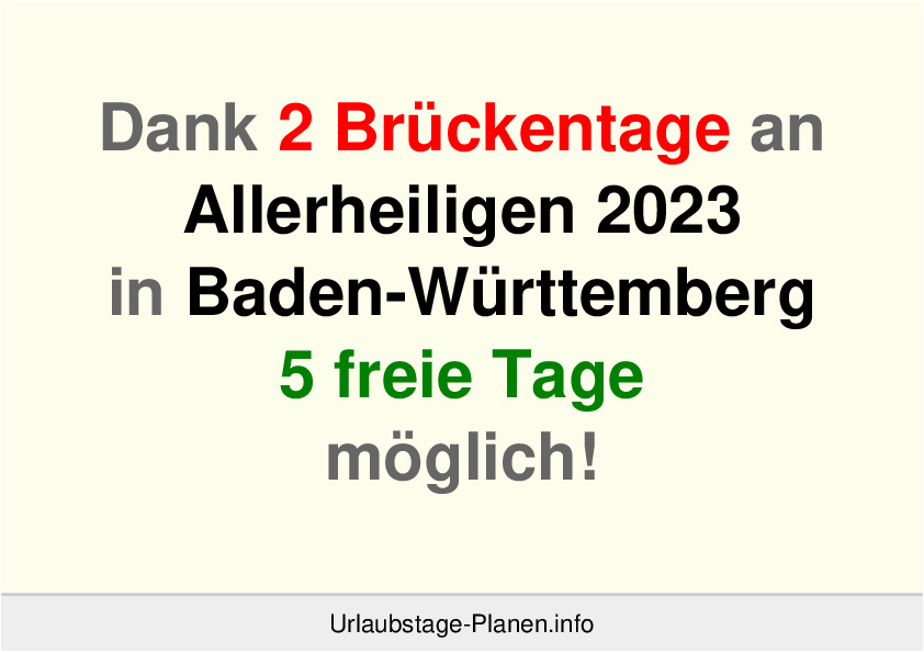 Dank 2 Brückentage an  Allerheiligen 2023 in Baden-Württemberg 5 freie Tage möglich!