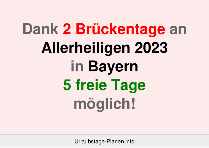 Dank 2 Brückentage an  Allerheiligen 2023 in Bayern 5 freie Tage möglich!