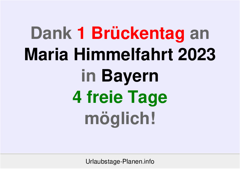 Dank 1 Brückentag an  Maria Himmelfahrt 2023 in Bayern 4 freie Tage möglich!