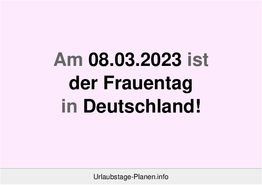 Am 08.03.2023 ist der Frauentag in Deutschland!