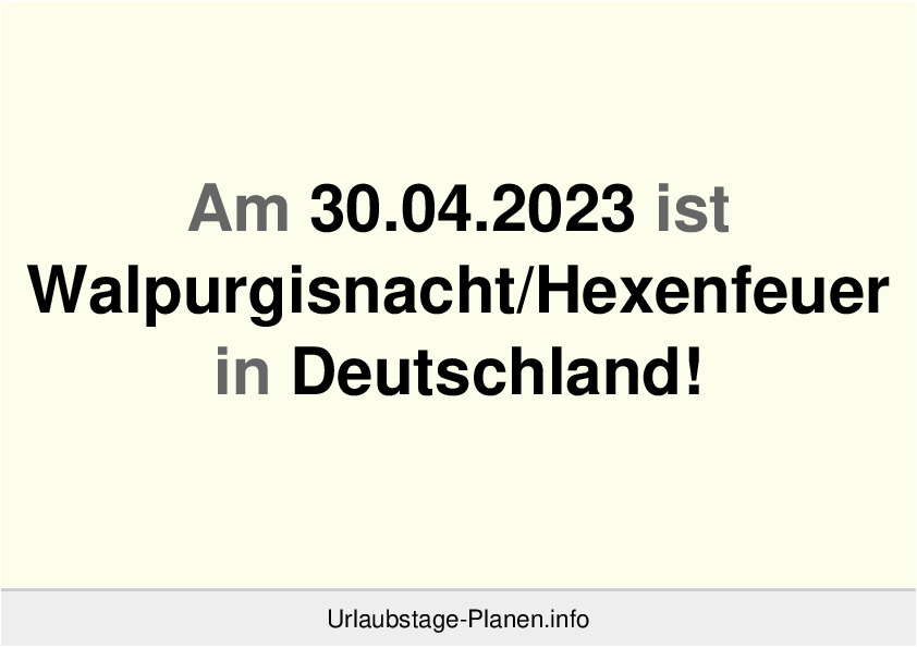 Am 30.04.2023 ist Walpurgisnacht/Hexenfeuer in Deutschland!