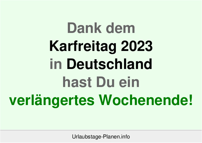 Dank dem Karfreitag 2023 in Deutschland hast Du ein verlängertes Wochenende!