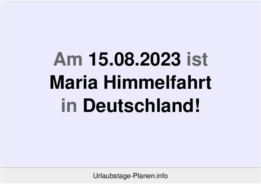 Am 15.08.2023 ist Maria Himmelfahrt in Deutschland!