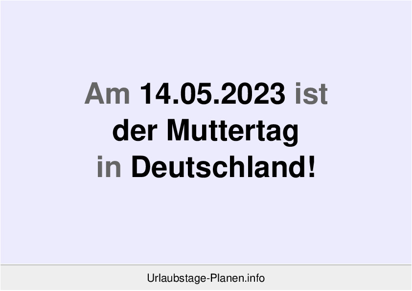 Am 14.05.2023 ist der Muttertag in Deutschland!