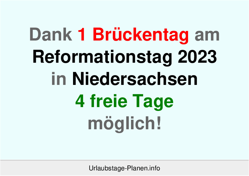 Dank 1 Brückentag am  Reformationstag 2023 in Niedersachsen 4 freie Tage möglich!