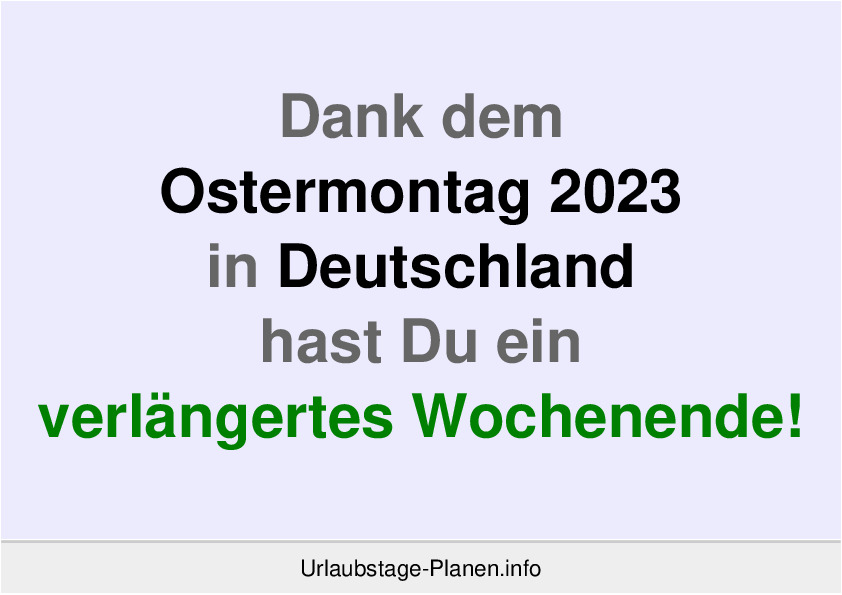 Dank dem Ostermontag 2023 in Deutschland hast Du ein verlängertes Wochenende!