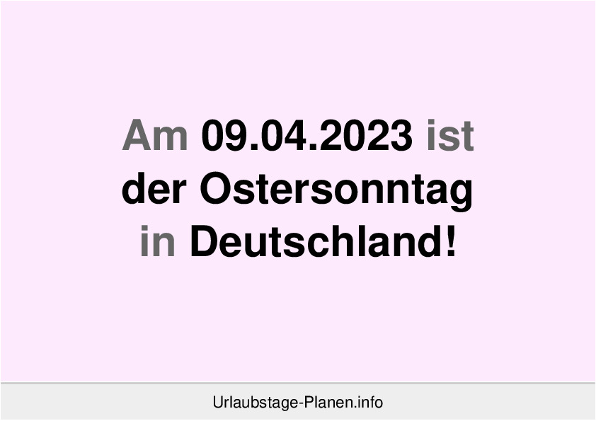 Am 09.04.2023 ist der Ostersonntag in Deutschland!