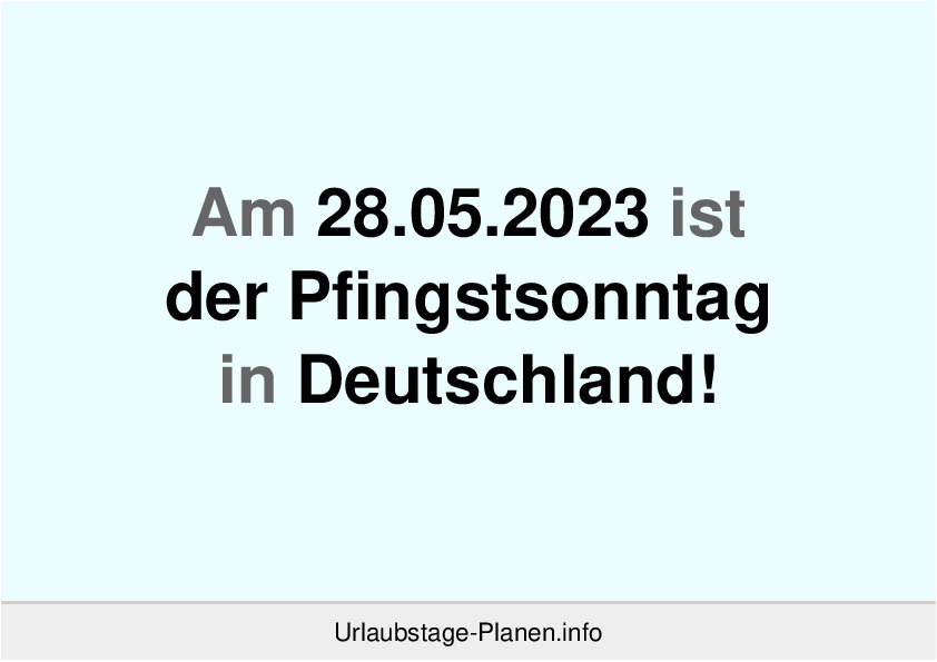 Am 28.05.2023 ist der Pfingstsonntag in Deutschland!