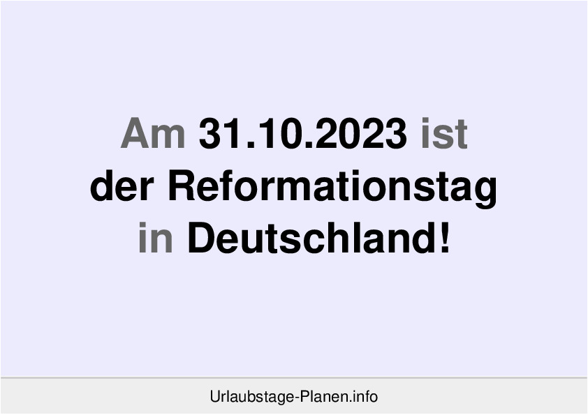 Dank 1 Brückentag am  Reformationstag 2023 in Brandenburg 4 freie Tage möglich!