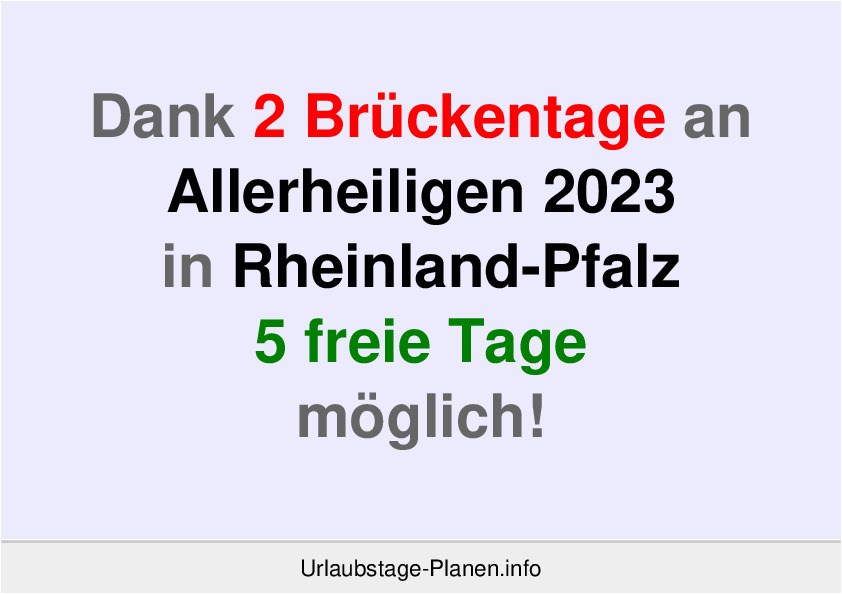 Dank 2 Brückentage an  Allerheiligen 2023 in Rheinland-Pfalz 5 freie Tage möglich!