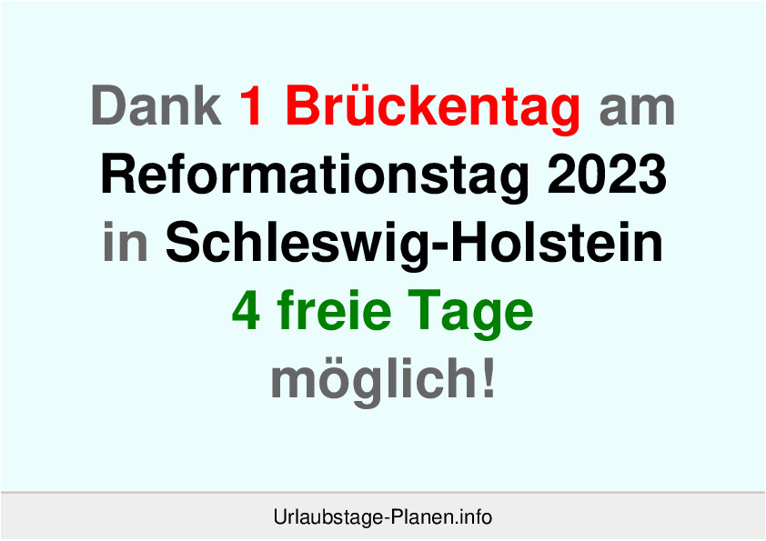 Dank 1 Brückentag am  Reformationstag 2023 in Schleswig-Holstein 4 freie Tage möglich!