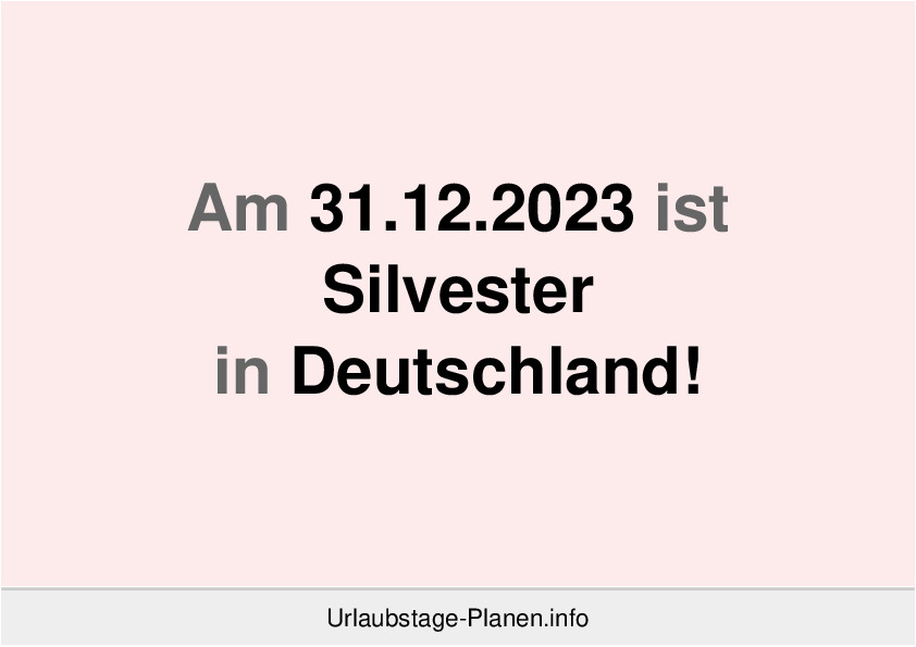 Am 31.12.2023 ist Silvester in Deutschland!