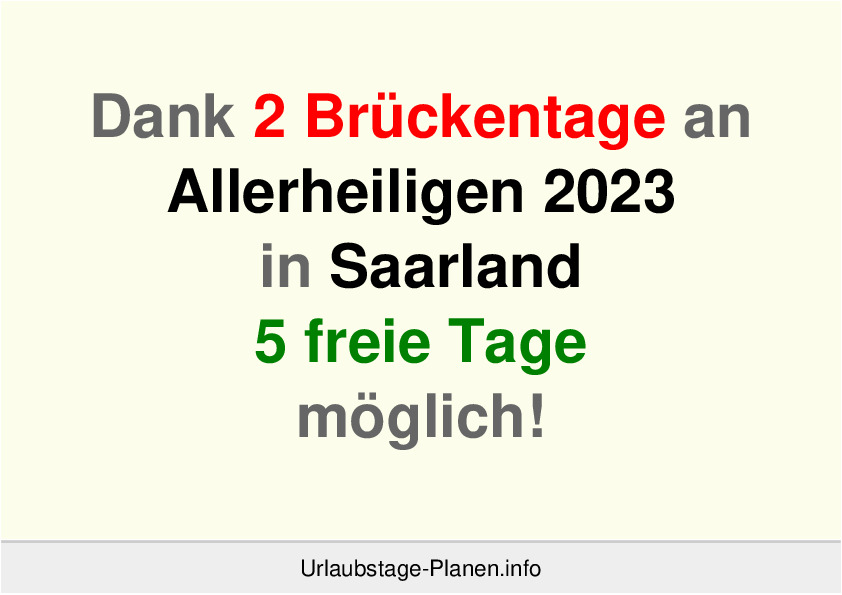 Dank 2 Brückentage an  Allerheiligen 2023 in Saarland 5 freie Tage möglich!